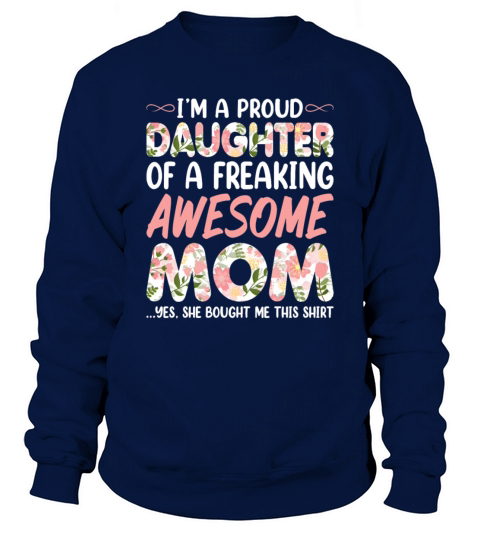 Im a Proud Daughter of an Awesome Mom Sweatshirt Unisex