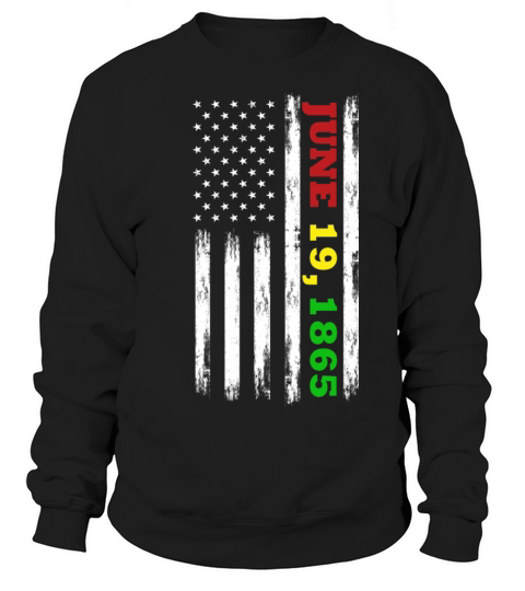 Juneteenth Flag June 19 1865 Black history Sweatshirt Unisex