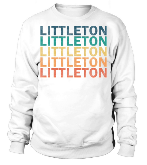 Littleton Name T Shirt - Littleton Vintage Retro N Sweatshirt Unisex