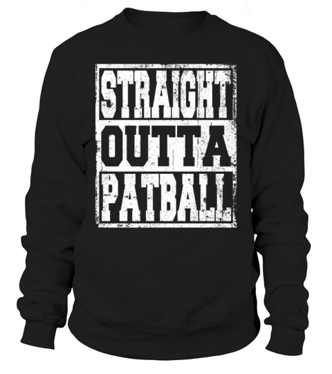 Patball Saying Funny Sweatshirt Unisex