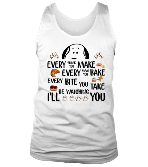 Every make bake every bite you take I will be watching you Tank Top Unisex