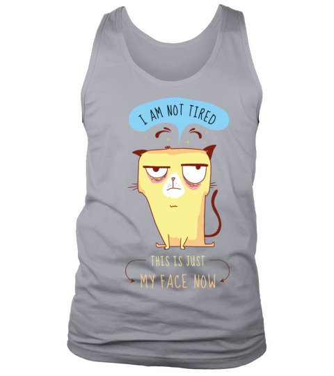 I Am Not Tired This Is Just My Face Tank Top Unisex