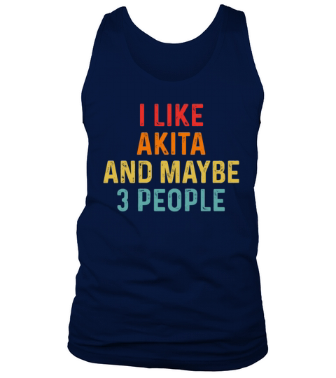I Like Akita And Maybe 3 People Retro Vintage Tank Top Unisex