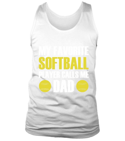 Mens My Favorite Softball Player Calls Me Dad Fathers Day T-Shir Tank Top Unisex
