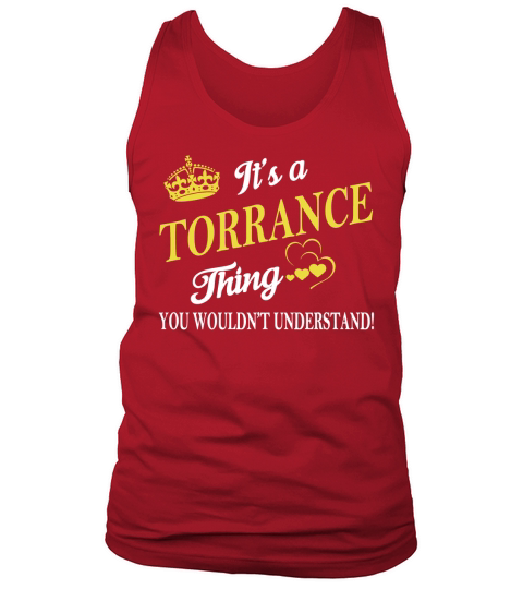 TORRANCE Shirts - Its a TORRANCE Thing You Wouldnt Understand Name Shirts Tank Top Unisex