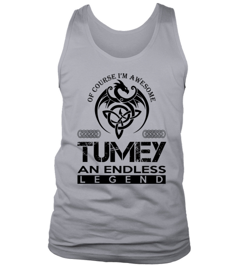 TUMEY Shirts - Awesome TUMEY An Endless Legend Name Shirts Tank Top Unisex