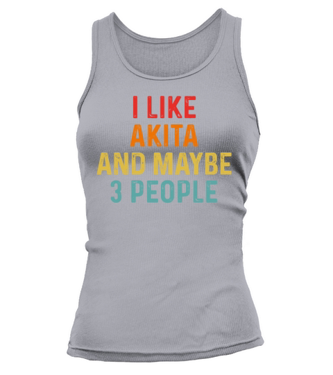 I Like Akita And Maybe 3 People Retro Vintage Tank top Woman