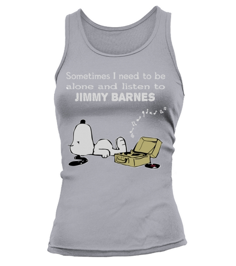 Sometimes I need to be alone and listen to Jimmy Barnes Tank top Woman