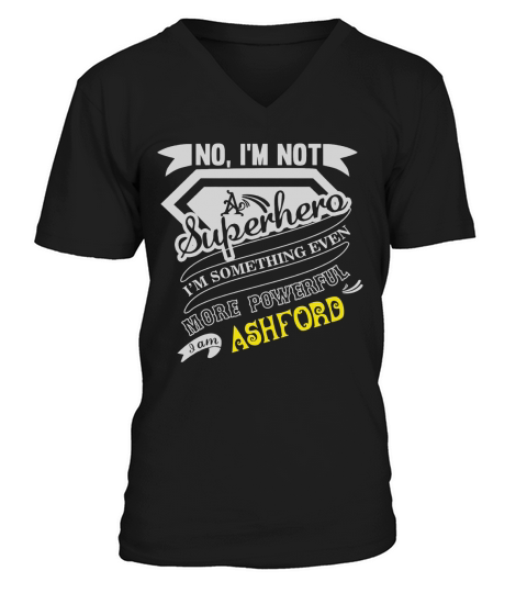 ASHFORD Im Not Superhero More Powerful I Am ASHFORD name gifts T Shirt V-Neck T-shirt