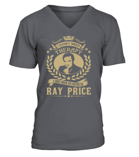 I Dont Need Therapy I Just Need To Listen To Ray Price TShirt V-Neck T-shirt