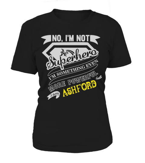 ASHFORD Im Not Superhero More Powerful I Am ASHFORD name gifts T Shirt Women's T-Shirt
