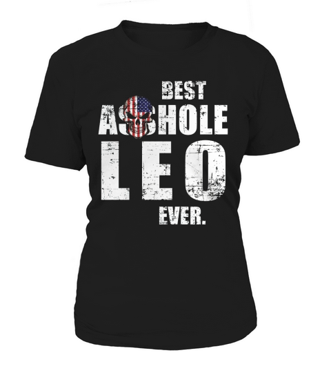 BEST ASSHOLE LEO EVER Women's T-Shirt