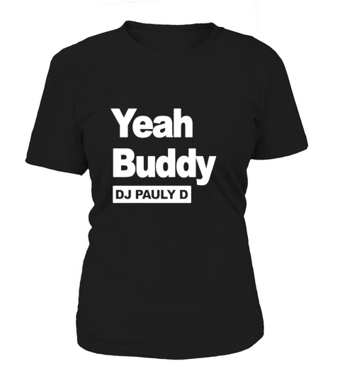Dj Pauly D Yeah Buddy Women's T-Shirt