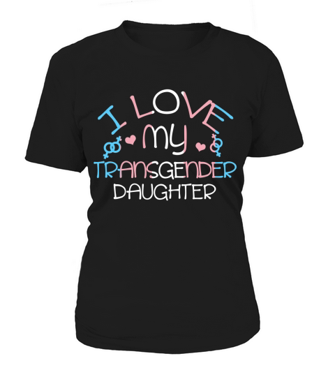 I Love My Transgender Daughter Pride Women's T-Shirt