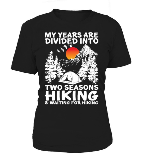 My Years Are Divided Into Two Seasons Hiking Women's T-Shirt