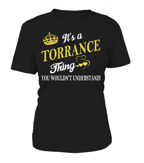 TORRANCE Shirts - Its a TORRANCE Thing You Wouldnt Understand Name Shirts Women's T-Shirt