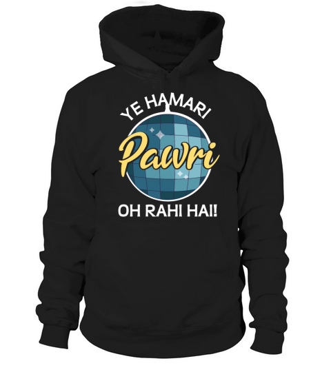 Ye Hamari Pawri Oh rahi hai Hindi Meme Quote Party Hoodie Unisex