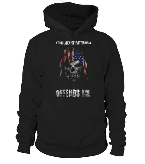 Your Lack of Patriotism Offends Me Hoodie Unisex