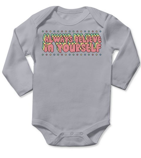 Cute Always Believe In Yourself Positive Affirmati Long Sleeve Baby One-Piece