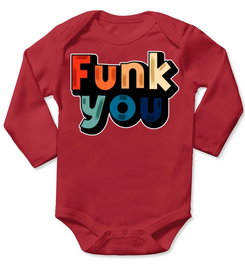 Funk You Sarcastic Person Gift Long Sleeve Baby One-Piece