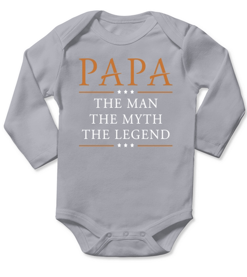 Papa The Man The Myth The Legend Mens Tshirt Long Sleeve Baby One-Piece