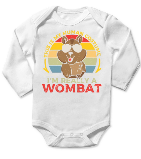 This is My Human Costume Im Really a Wombat Long Sleeve Baby One-Piece