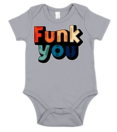 Funk You Sarcastic Person Gift Short Sleeve Baby One-Piece