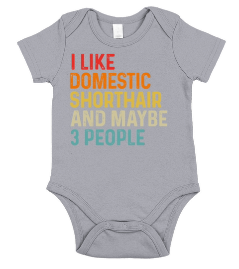 I Like Domestic Shorthair And Maybe 3 People Short Sleeve Baby One-Piece