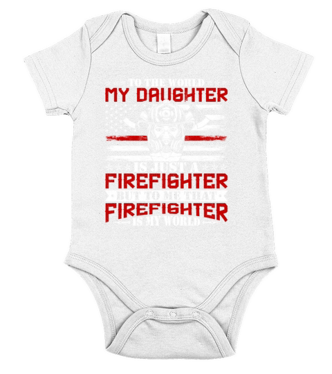 To the World My Daughter Is Just a Firefighter Short Sleeve Baby One-Piece