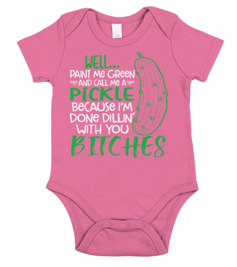 Well Paint Me Green And Call Me A Pickle Funny Short Sleeve Baby One-Piece