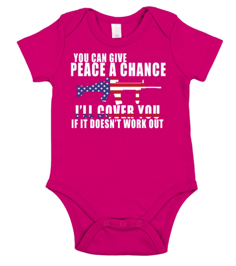 you can give peace a chance ill cover you if it doesnt work out shirt Short Sleeve Baby One-Piece