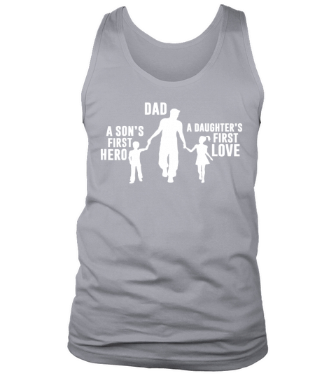 Dad a Sons First Hero a Daughters First Love Tank Top Unisex