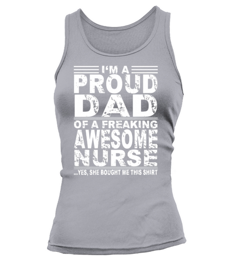 Im a proud dad of a freaking awesome nurse shirt Tank top Woman