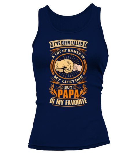 Ive Been Called A Lot Of Names In My Life Papa Tank top Woman