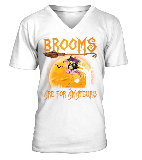 Brooms Are For Amateurs Halloween Witch Riding V-Neck T-shirt