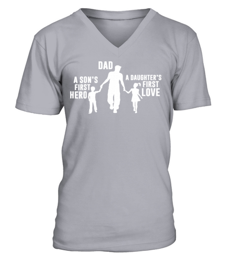 Dad a Sons First Hero a Daughters First Love V-Neck T-shirt