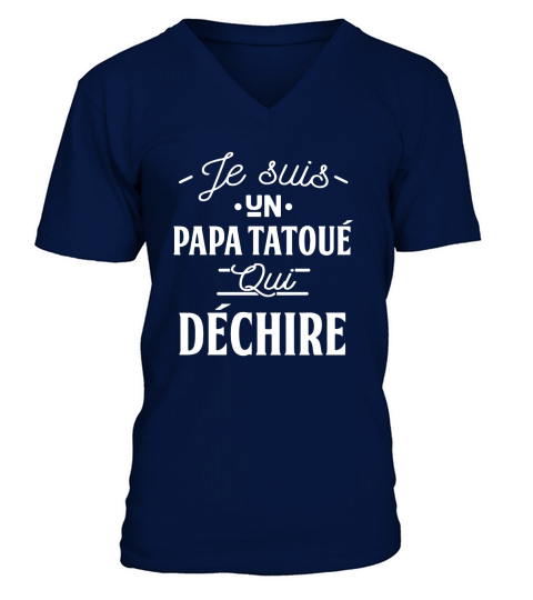 JE SUIS UN PAPA TATOUÉ QUI DÉCHIRE V-Neck T-shirt
