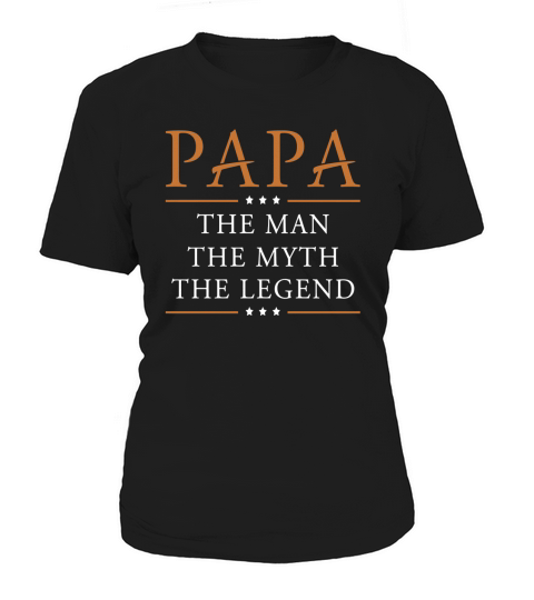 Papa The Man The Myth The Legend Mens Tshirt Women's T-Shirt