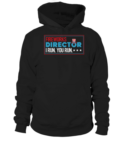 Fireworks Director I Run You Run 4th of July Hoodie Unisex