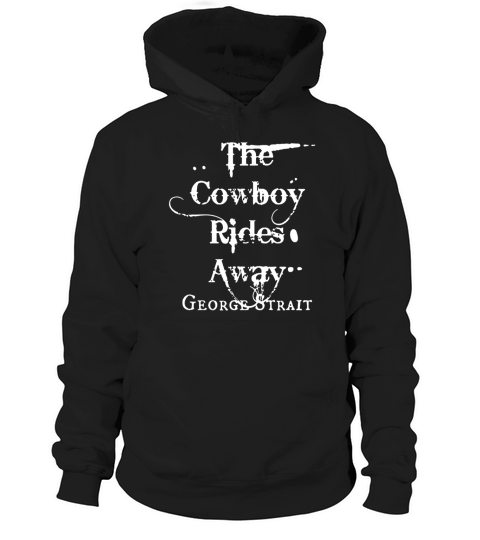 The Cowboy Rides Away George Strait Hoodie Unisex
