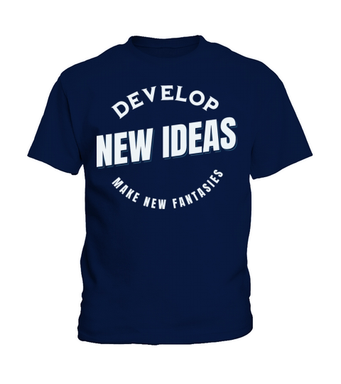 Develop New Ideas Make New Fantasies Kids T-Shirt