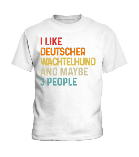I Like Deutscher Wachtelhund And Maybe 3 People Kids T-Shirt