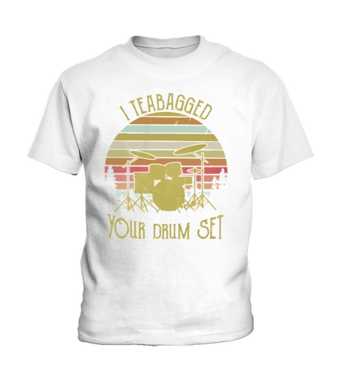 I teabagged your drum set vintage Kids T-Shirt