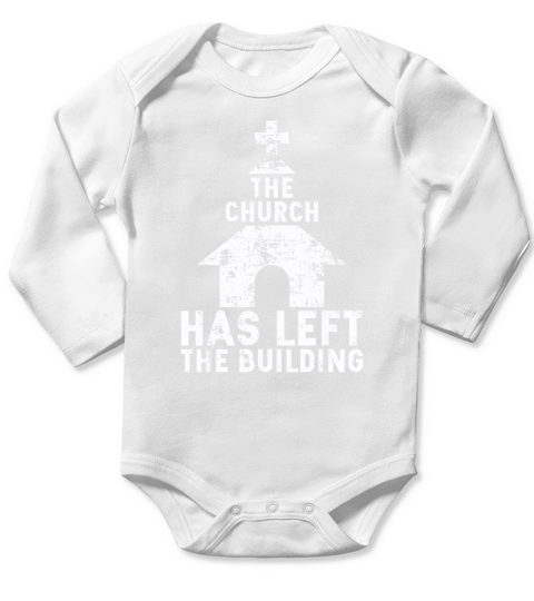 The Church Has Left The Building T-Shirt Long Sleeve Baby One-Piece