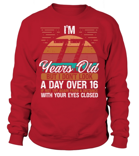 77 Birthday Day over 16 Vintage 77 Years Old Sweatshirt Unisex
