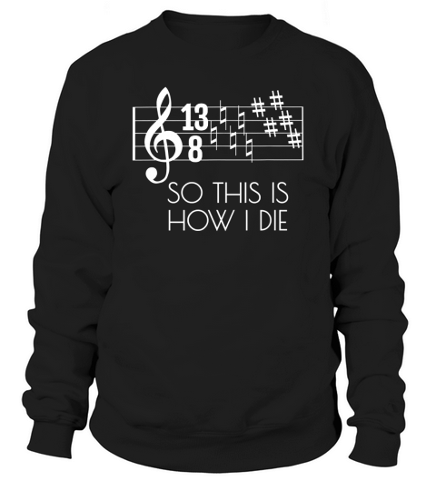 Difficult Times How I Die Funny Parody Pun Tee for Musician Sweatshirt Unisex