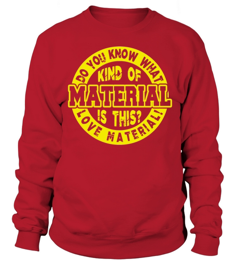 Do You What Kind of Material is this Love Material Sweatshirt Unisex