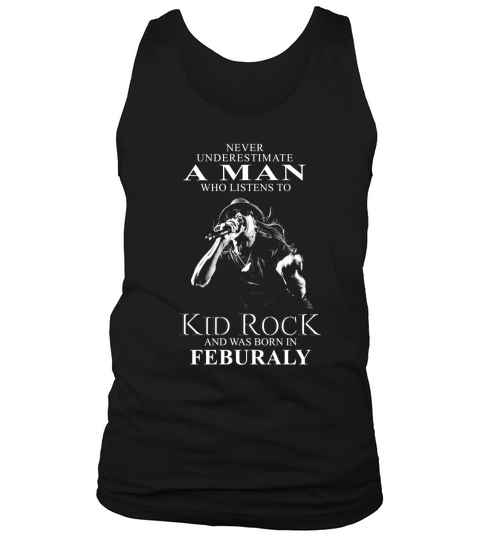 A WOMAN WHO LISTENS TO KID ROCK AND WAS BORN IN FEBRUARY shirt hoodie sweater longsleeve tshirt Tank Top Unisex