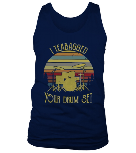 I teabagged your drum set vintage Tank Top Unisex