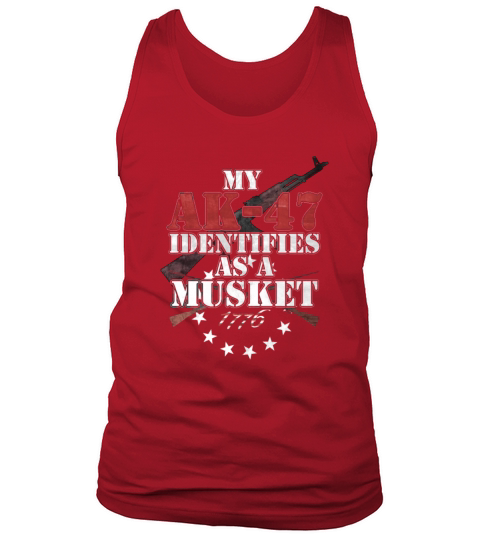 My AK-47 Identifies As A Musket 1776 Pro 2A Tank Top Unisex